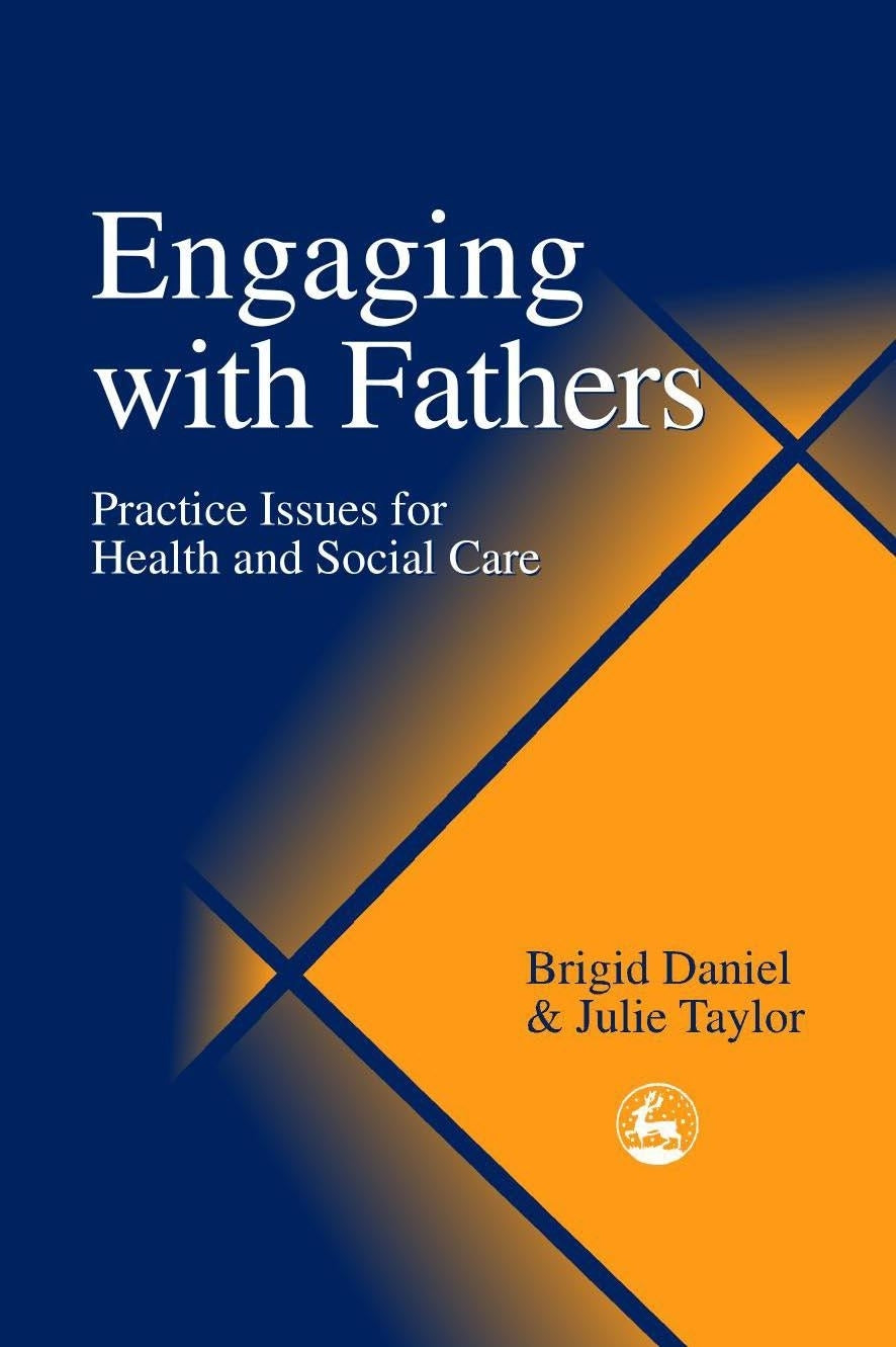 Engaging with Fathers by Brigid Daniel, Julie Taylor
