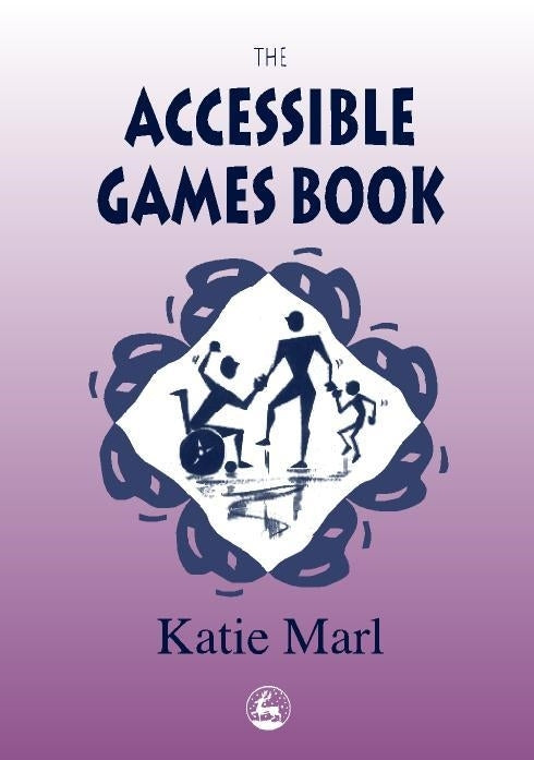 The Accessible Games Book by Katie Marl