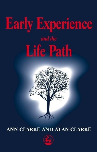 Early Experience and the Life Path by Ann Clarke, Alan Clarke
