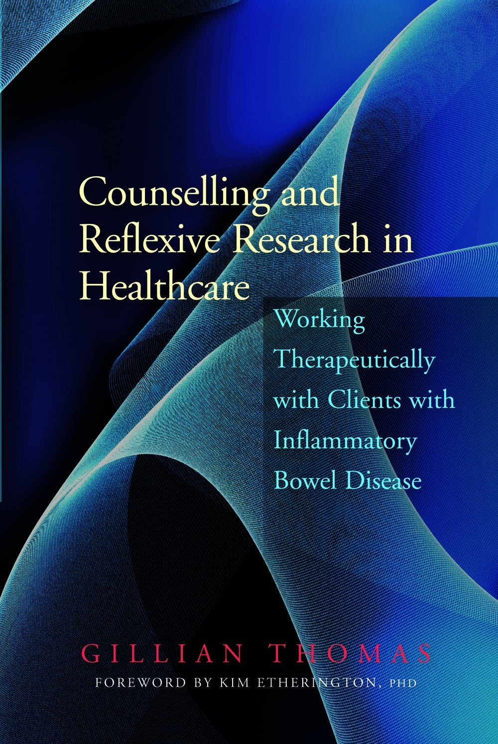 Counselling and Reflexive Research in Healthcare by Gillian Thomas