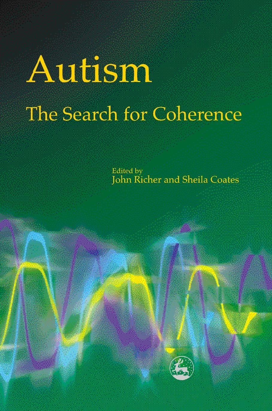 Autism - The Search for Coherence by John Richer, Sheila Coates