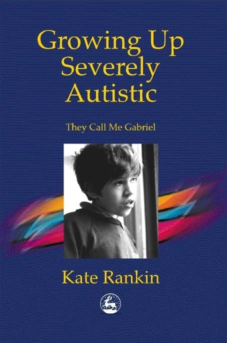 Growing Up Severely Autistic by Kate Rankin