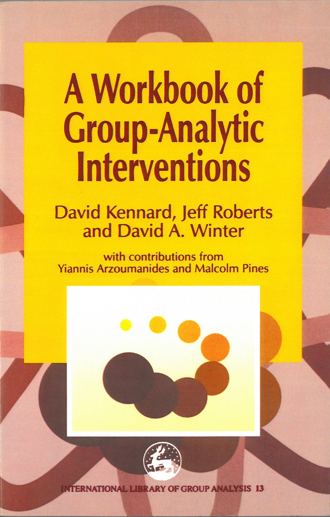 A Workbook of Group-Analytic Interventions by David A. Winter, Jeff Roberts, David Kennard