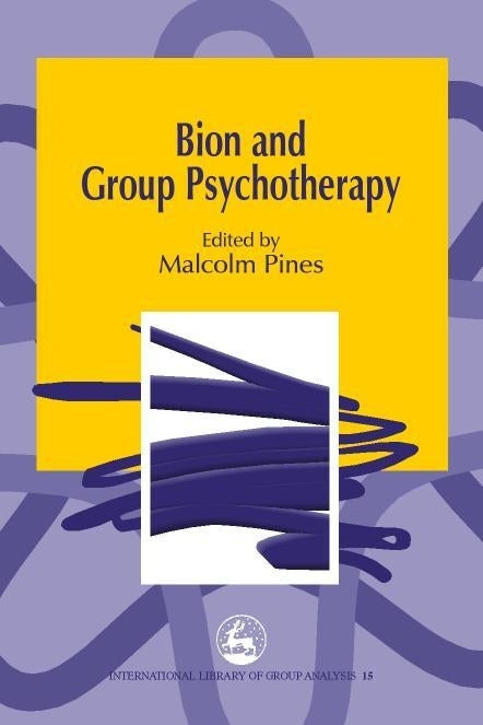 Bion and Group Psychotherapy by Malcolm Pines