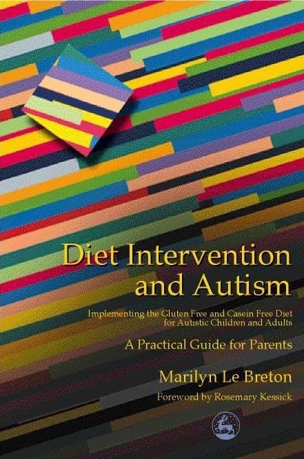 Diet Intervention and Autism by Marilyn Le Breton, Rosemary Kessick