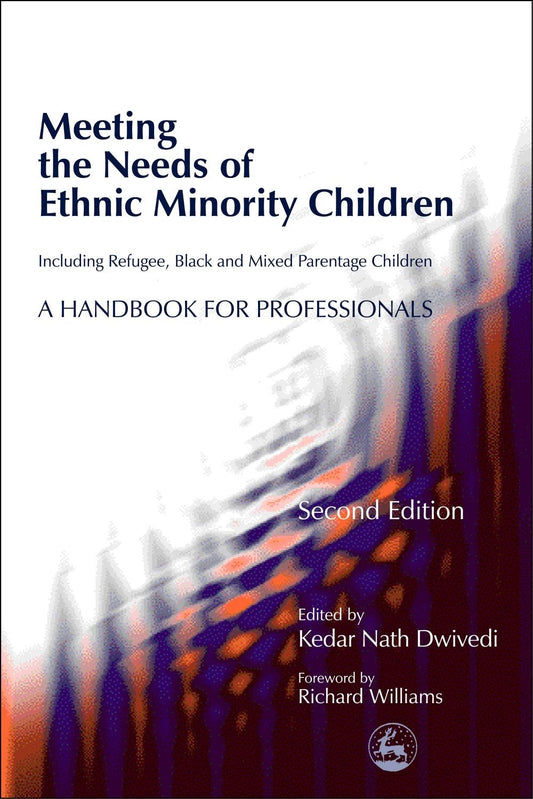 Meeting the Needs of Ethnic Minority Children - Including Refugee, Black and Mixed Parentage Children by Kedar Nath Dwivedi, No Author Listed