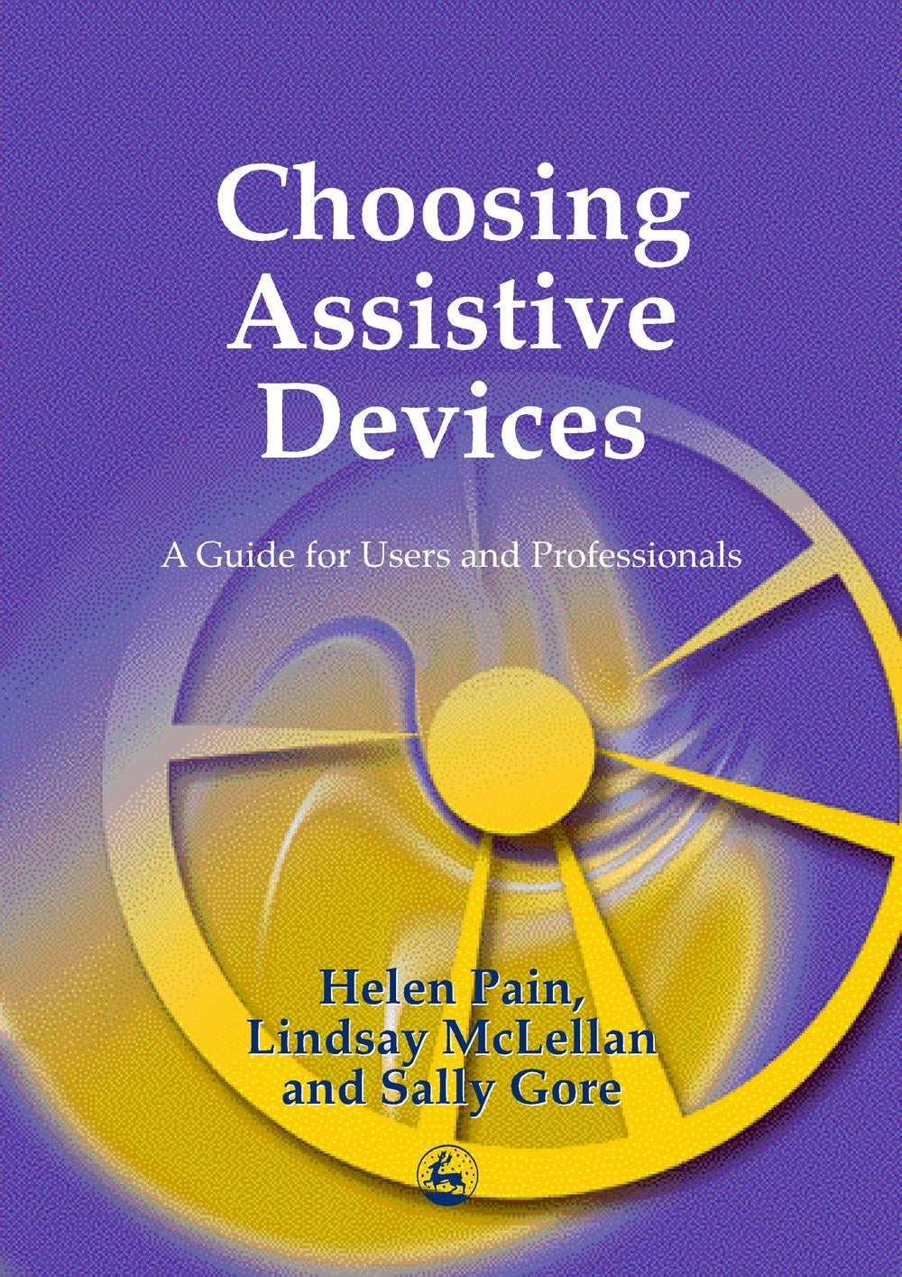 Choosing Assistive Devices by Helen Pain, Sally Gore, D Lindsay McLellan