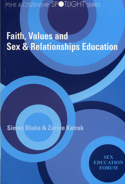 Faith, Values and Sex & Relationships Education by Zarine Katrak, Simon Blake